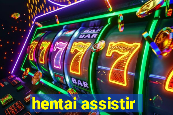 hentai assistir